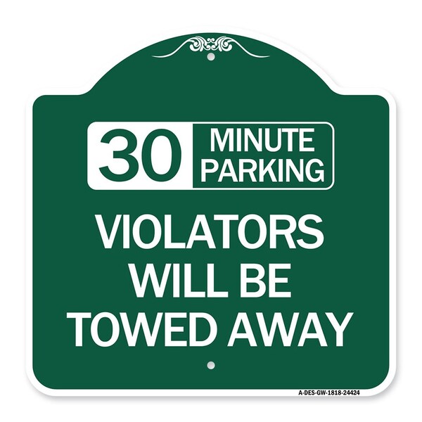 Signmission 30 Minute Parking Violators Will Towed Away, Green & White Aluminum Sign, 18" x 18", GW-1818-24424 A-DES-GW-1818-24424 - main